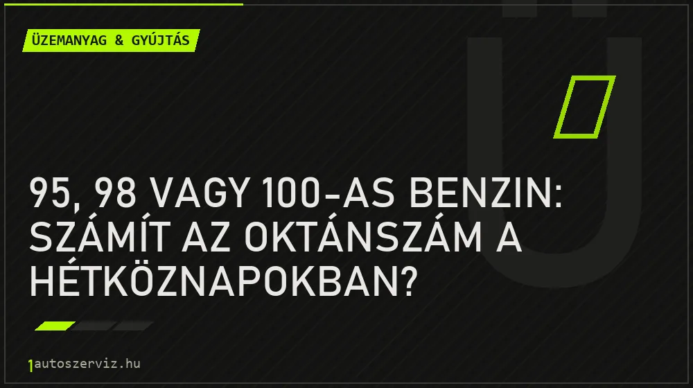95, 98 vagy 100-as benzin: számít az oktánszám a hétköznapokban?