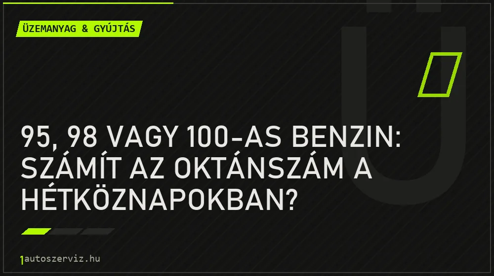95, 98 vagy 100-as benzin: számít az oktánszám a hétköznapokban? - Üzemanyag & gyújtás, 1autoszerviz Óbuda