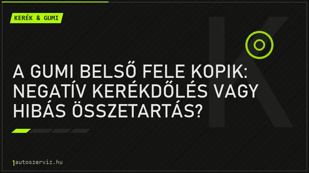 A gumi belső fele kopik: Negatív kerékdőlés vagy hibás összetartás? - Kerék & gumi, 1autoszerviz Óbuda