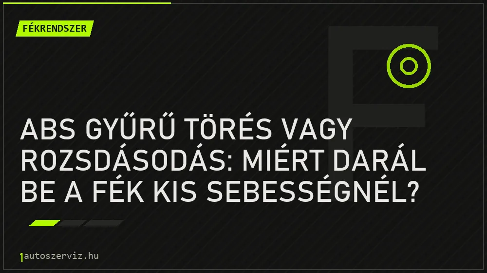 ABS gyűrű törés vagy rozsdásodás: Miért darál be a fék kis sebességnél? - Fékrendszer