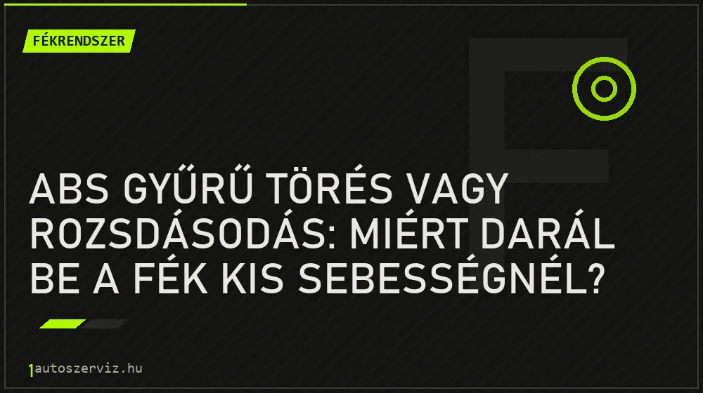 ABS gyűrű törés vagy rozsdásodás: Miért darál be a fék kis sebességnél? - Fékrendszer, 1autoszerviz Óbuda