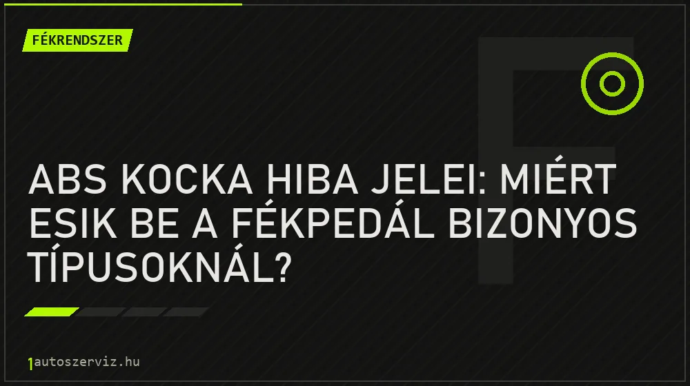 ABS kocka hiba jelei: Miért esik be a fékpedál bizonyos típusoknál? - Fékrendszer