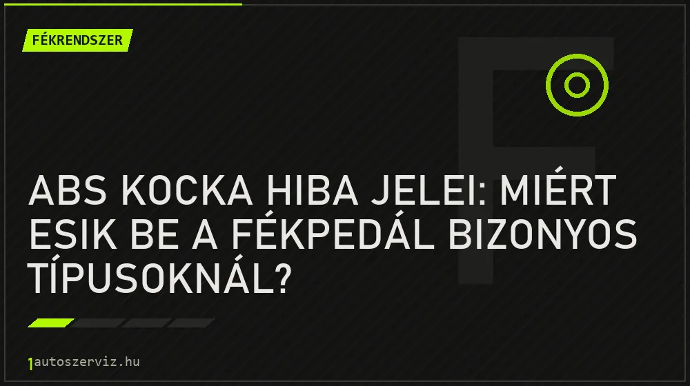 Fékrendszer - ABS kocka hiba jelei: Miért esik be a fékpedál bizonyos típusoknál?