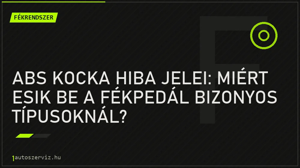 ABS kocka hiba jelei: Miért esik be a fékpedál bizonyos típusoknál? - Fékrendszer, 1autoszerviz Óbuda