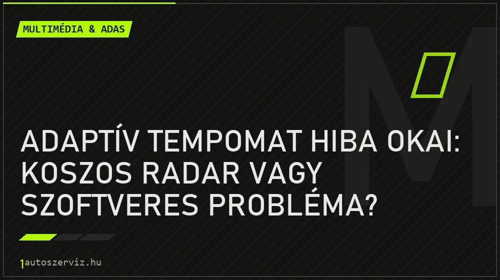 Adaptív tempomat hiba okai: Koszos radar vagy szoftveres probléma? - Multimédia & ADAS