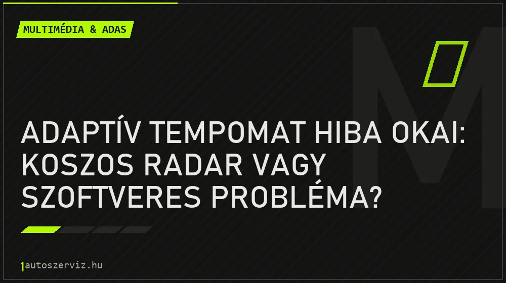 Multimédia & ADAS - Adaptív tempomat hiba okai: Koszos radar vagy szoftveres probléma?