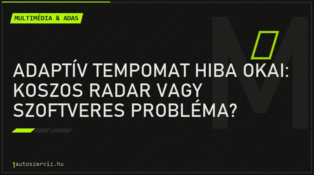 Adaptív tempomat hiba okai: Koszos radar vagy szoftveres probléma? - Multimédia & ADAS, 1autoszerviz Óbuda
