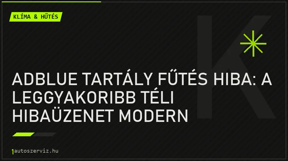 Klíma & hűtés - AdBlue tartály fűtés hiba: A leggyakoribb téli hibaüzenet modern dizeleknél