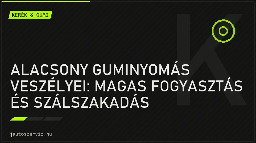 Alacsony guminyomás veszélyei: Magas fogyasztás és szálszakadás - Kerék & gumi, 1autoszerviz Óbuda