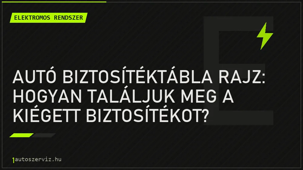 Autó biztosítéktábla rajz: Hogyan találjuk meg a kiégett biztosítékot? - Elektromos rendszer, 1autoszerviz Óbuda