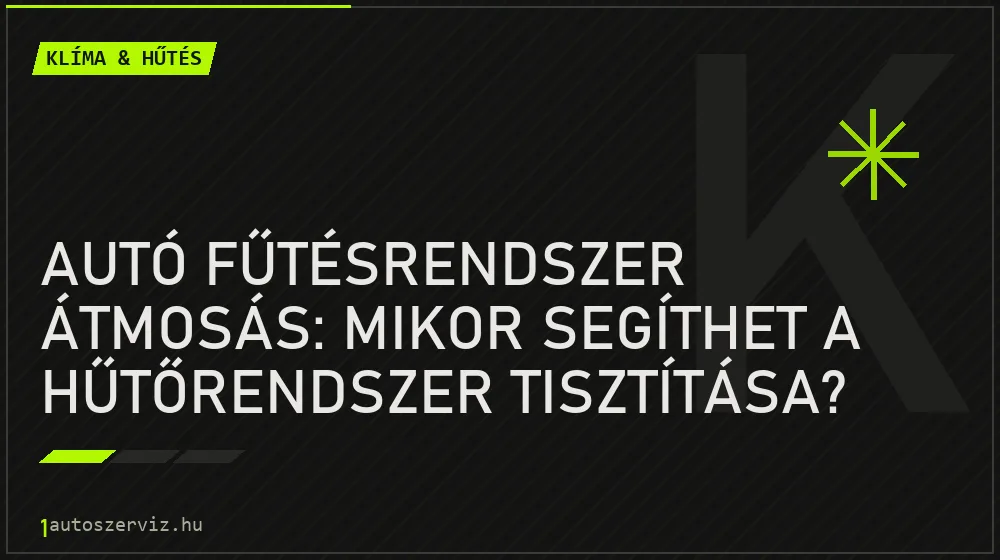 Klíma & hűtés - Autó fűtésrendszer átmosás: Mikor segíthet a hűtőrendszer tisztítása?