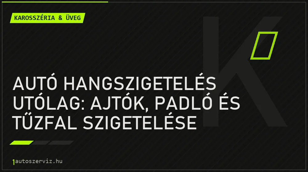 Autó hangszigetelés utólag: Ajtók, padló és tűzfal szigetelése