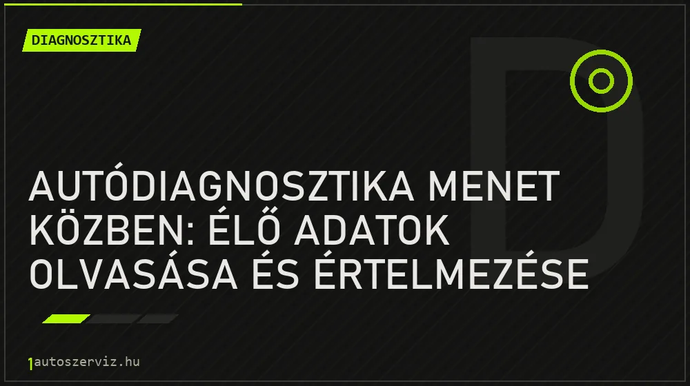 Autódiagnosztika menet közben: Élő adatok olvasása és értelmezése