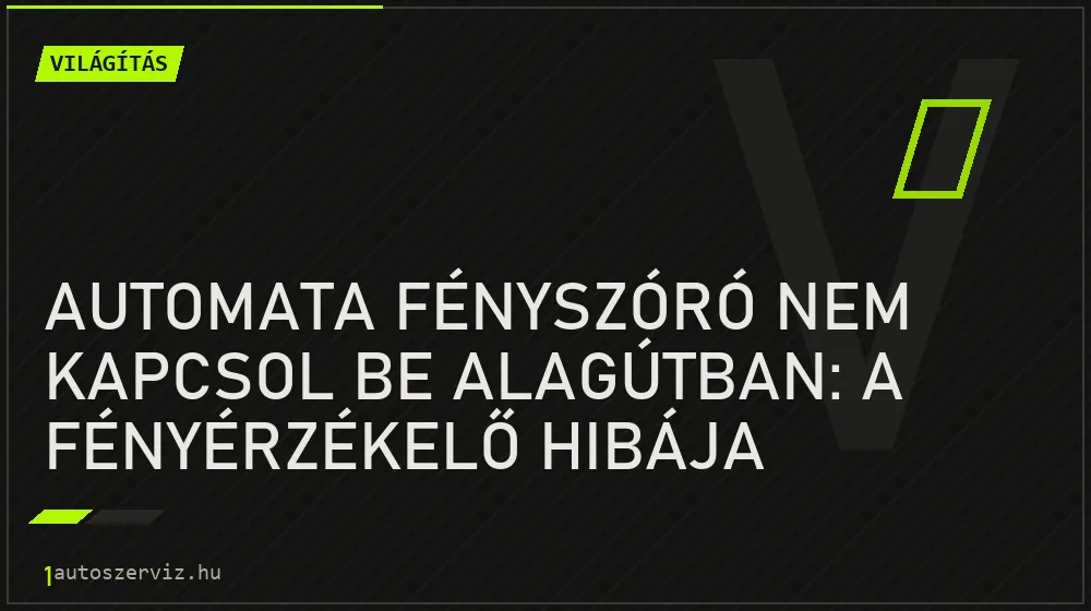 Automata fényszóró nem kapcsol be alagútban: a fényérzékelő hibája - Világítás, 1autoszerviz Óbuda