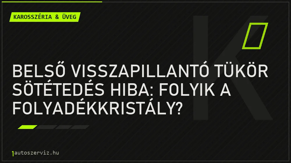 Belső visszapillantó tükör sötétedés hiba: Folyik a folyadékkristály? - Karosszéria & üveg, 1autoszerviz Óbuda