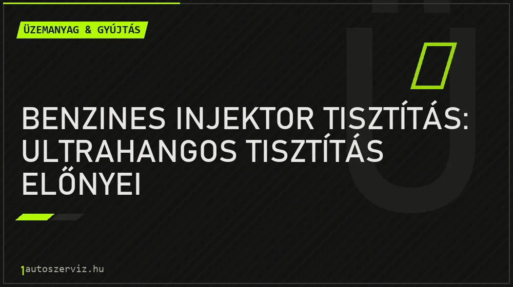 Üzemanyag & gyújtás - Benzines injektor tisztítás: Ultrahangos tisztítás előnyei