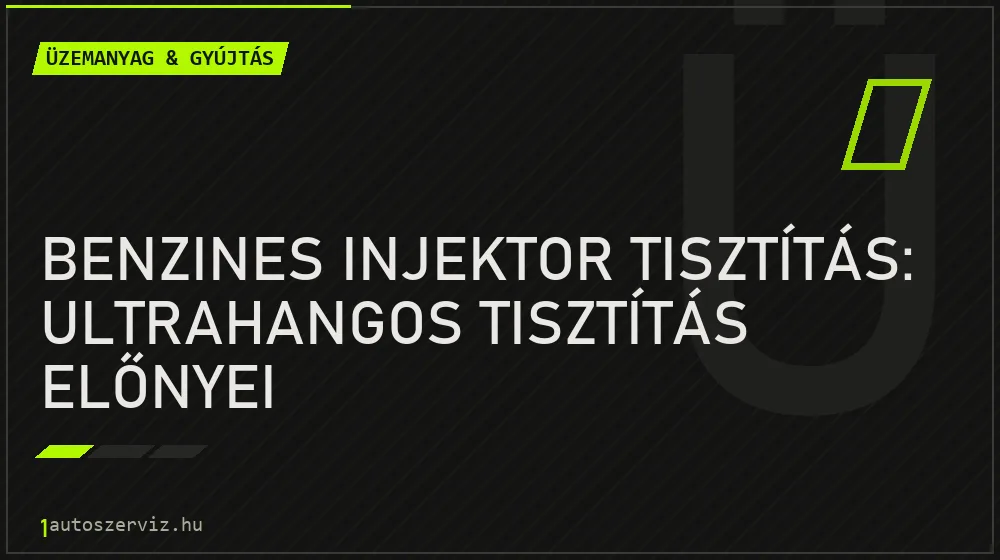 Benzines injektor tisztítás: Ultrahangos tisztítás előnyei - Üzemanyag & gyújtás, 1autoszerviz Óbuda