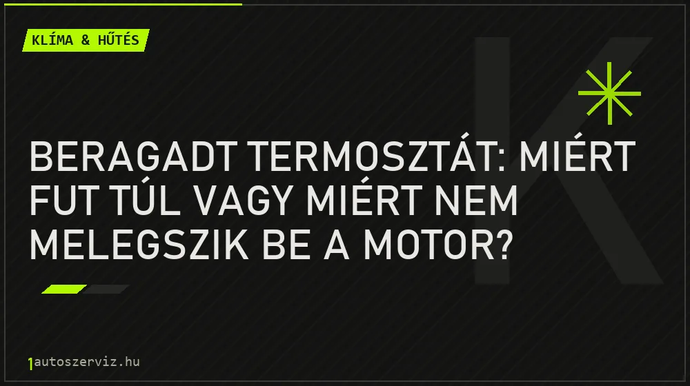 Beragadt termosztát: miért fut túl vagy miért nem melegszik be a motor?