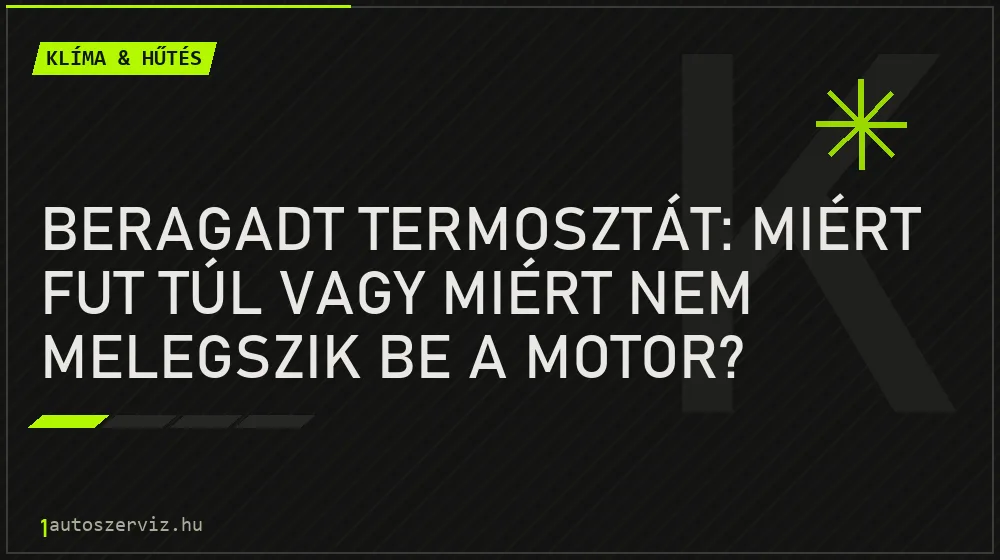 Klíma & hűtés - Beragadt termosztát: miért fut túl vagy miért nem melegszik be a motor?