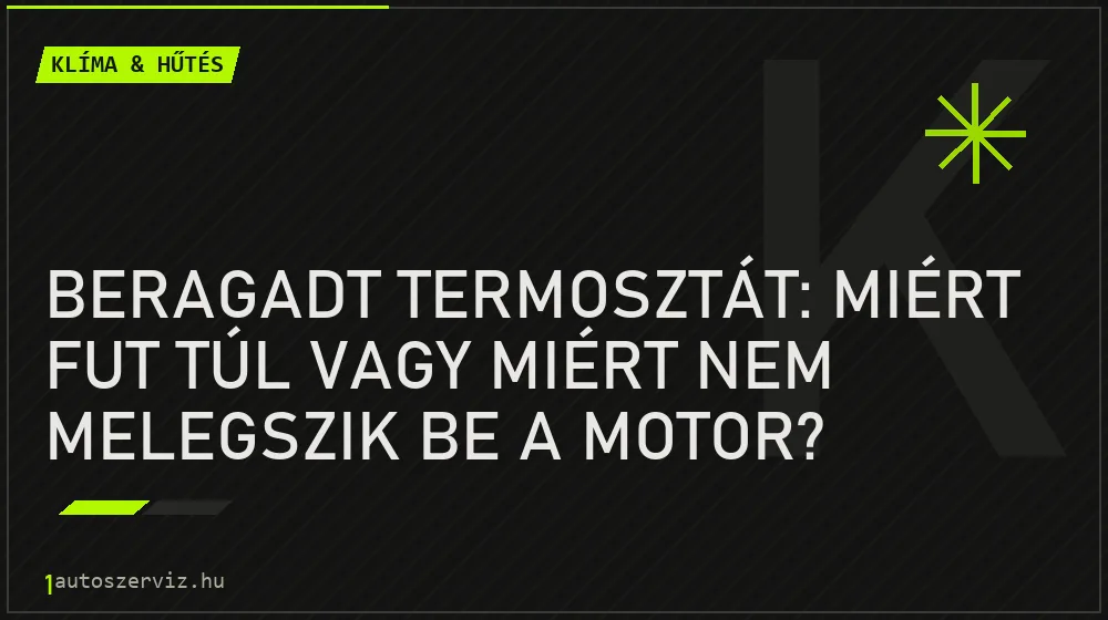 Beragadt termosztát: miért fut túl vagy miért nem melegszik be a motor? - Klíma & hűtés, 1autoszerviz Óbuda