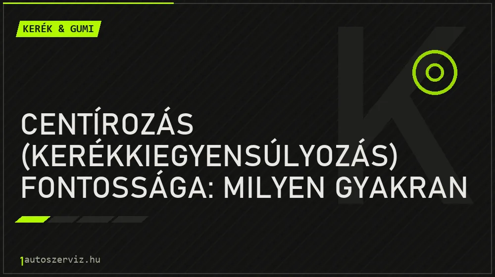 Centírozás (kerékkiegyensúlyozás) fontossága: Milyen gyakran kell elvégezni? - Kerék & gumi, 1autoszerviz Óbuda