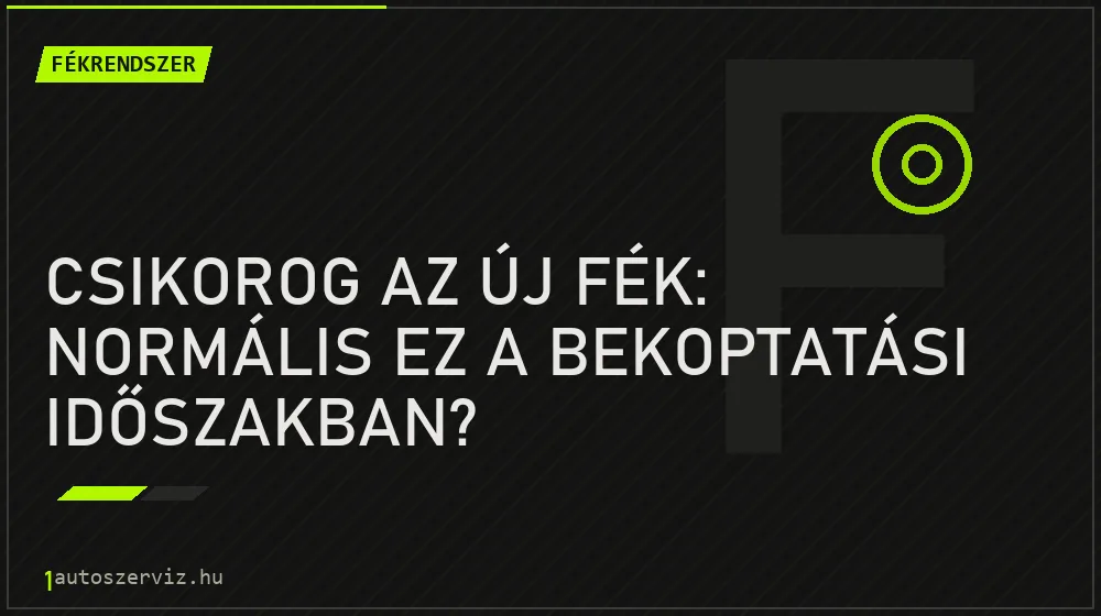 Csikorog az új fék: Normális ez a bekoptatási időszakban? - Fékrendszer