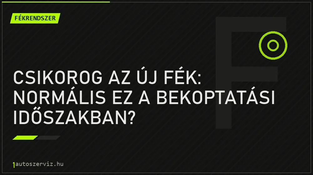 Csikorog az új fék: Normális ez a bekoptatási időszakban? - Fékrendszer, 1autoszerviz Óbuda