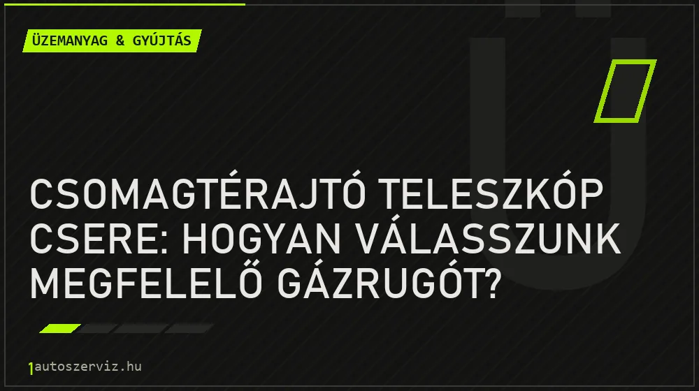 Csomagtérajtó teleszkóp csere: Hogyan válasszunk megfelelő gázrugót? - Üzemanyag & gyújtás, 1autoszerviz Óbuda