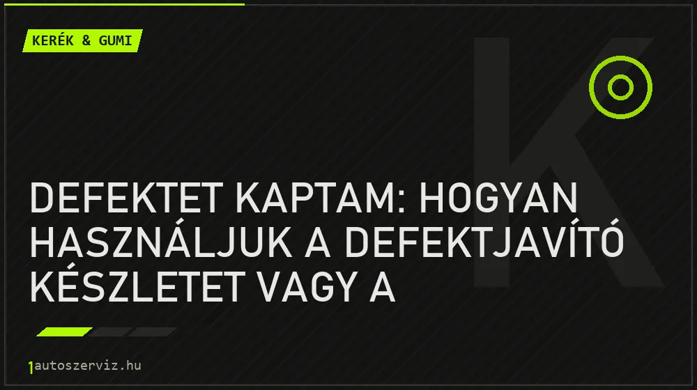 Defektet kaptam: Hogyan használjuk a defektjavító készletet vagy a pótkereket? - Kerék & gumi, 1autoszerviz Óbuda