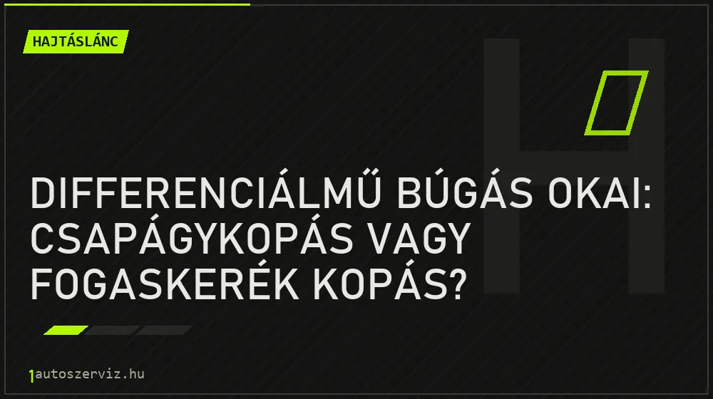Differenciálmű búgás okai: Csapágykopás vagy fogaskerék kopás? - Hajtáslánc, 1autoszerviz Óbuda