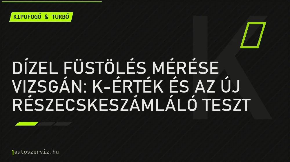 Dízel füstölés mérése vizsgán: K-érték és az új részecskeszámláló teszt - Kipufogó & turbó