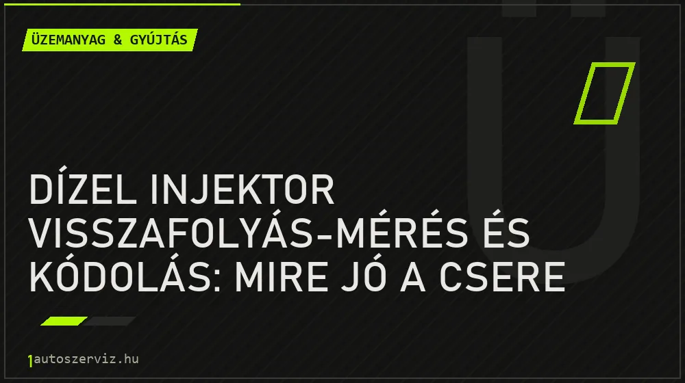 Dízel injektor visszafolyás-mérés és kódolás: mire jó a csere után?