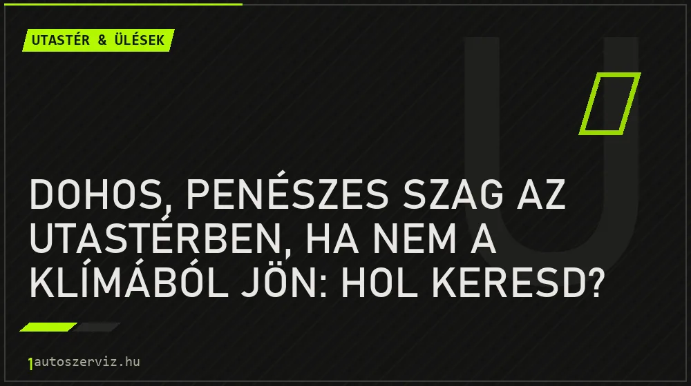 Dohos, penészes szag az utastérben, ha nem a klímából jön: hol keresd? - Utastér & ülések, 1autoszerviz Óbuda