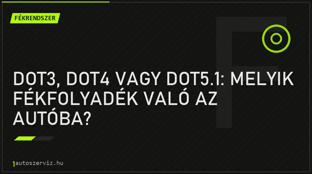 DOT3, DOT4 vagy DOT5.1: melyik fékfolyadék való az autóba?