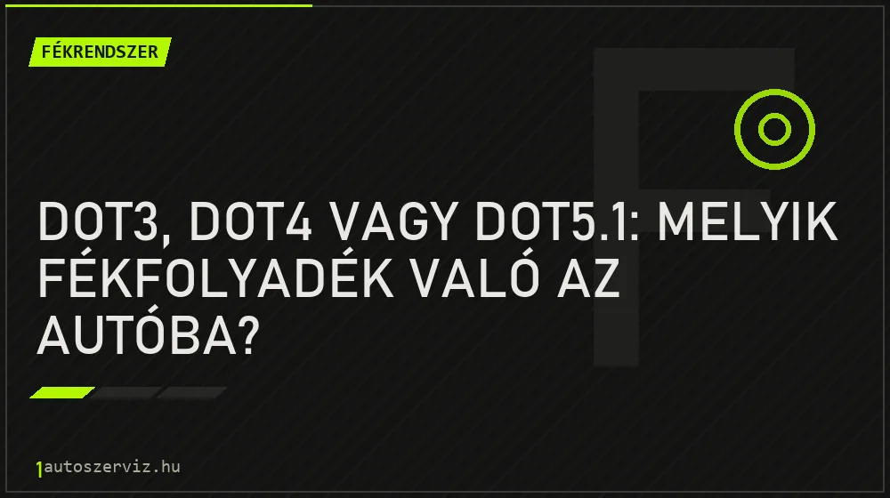 Fékrendszer - DOT3, DOT4 vagy DOT5.1: melyik fékfolyadék való az autóba?