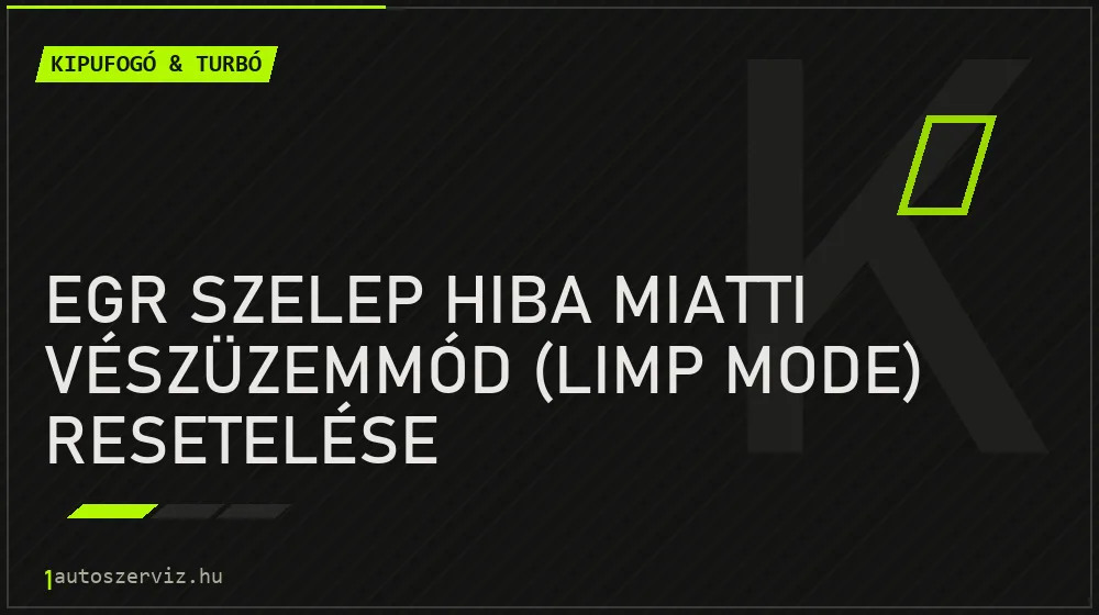 EGR szelep hiba miatti vészüzemmód (Limp mode) resetelése - Kipufogó & turbó