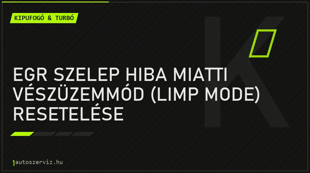 Kipufogó & turbó - EGR szelep hiba miatti vészüzemmód (Limp mode) resetelése
