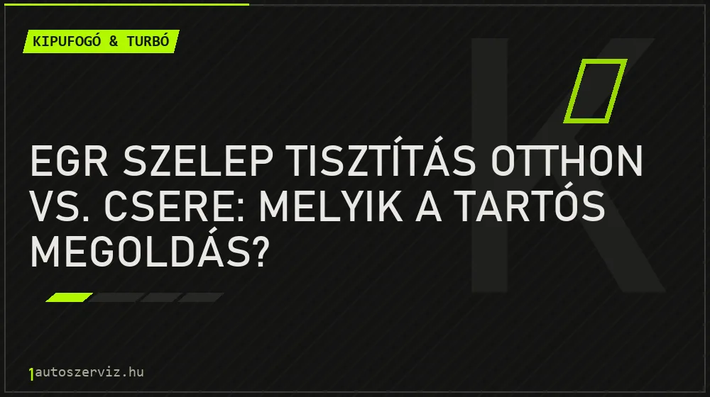 EGR szelep tisztítás otthon vs. csere: Melyik a tartós megoldás? - Kipufogó & turbó