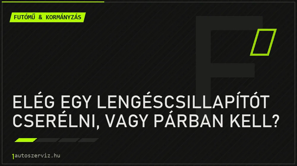 Elég egy lengéscsillapítót cserélni, vagy párban kell?
