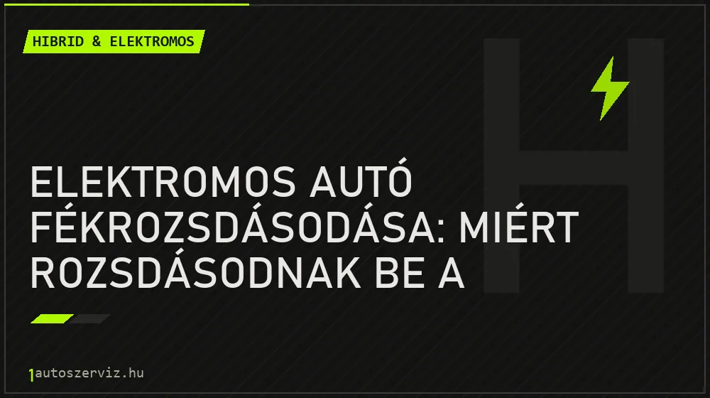 Hibrid & elektromos - Elektromos autó fékrozsdásodása: miért rozsdásodnak be a féktárcsák, ha alig fékezünk velük?