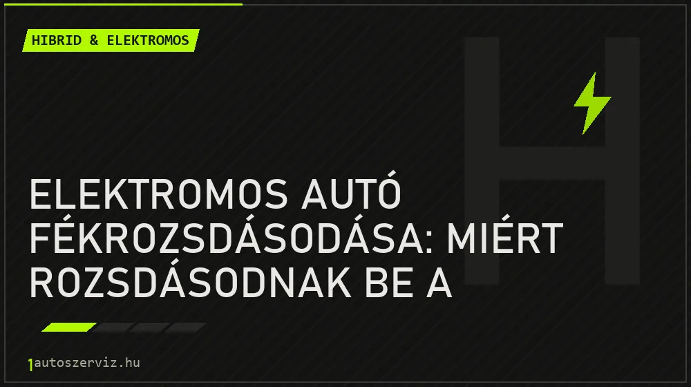 Elektromos autó fékrozsdásodása: miért rozsdásodnak be a féktárcsák, ha alig fékezünk velük? - Hibrid & elektromos, 1autoszerviz Óbuda