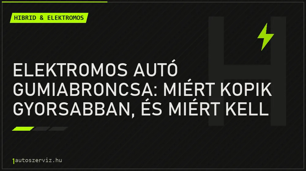 Elektromos autó gumiabroncsa: miért kopik gyorsabban, és miért kell EV-specifikus gumi?