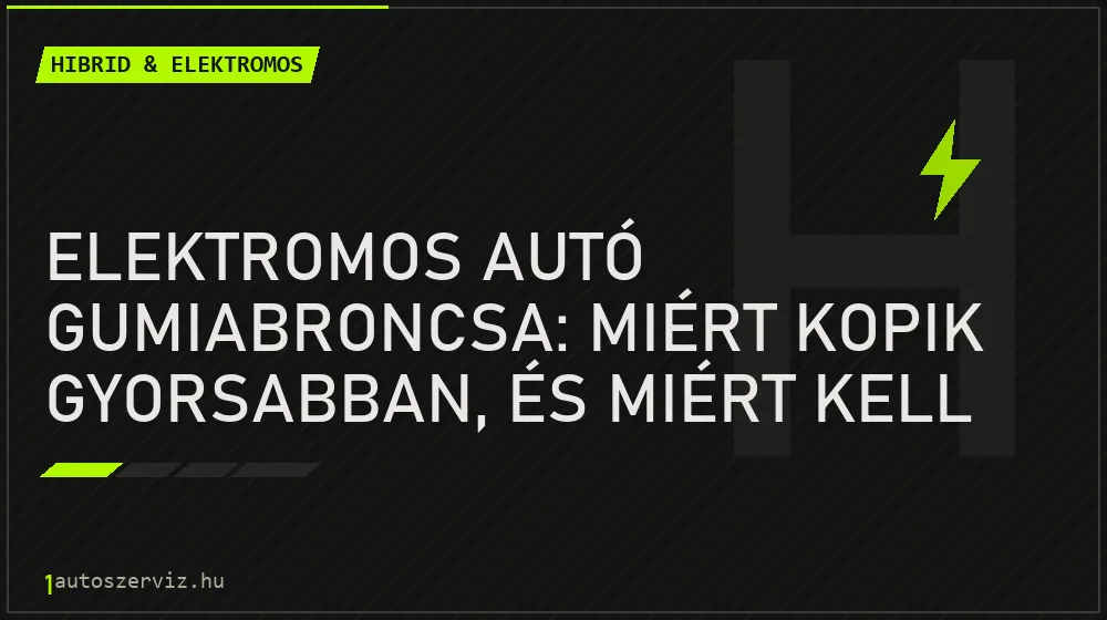Hibrid & elektromos - Elektromos autó gumiabroncsa: miért kopik gyorsabban, és miért kell EV-specifikus gumi?