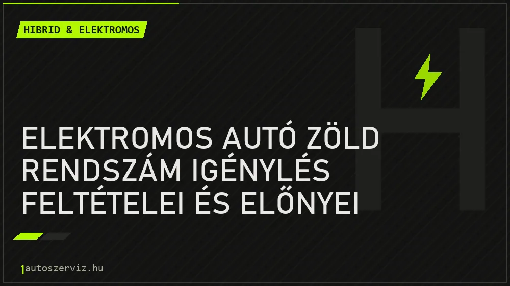 Elektromos autó zöld rendszám igénylés feltételei és előnyei - Hibrid & elektromos