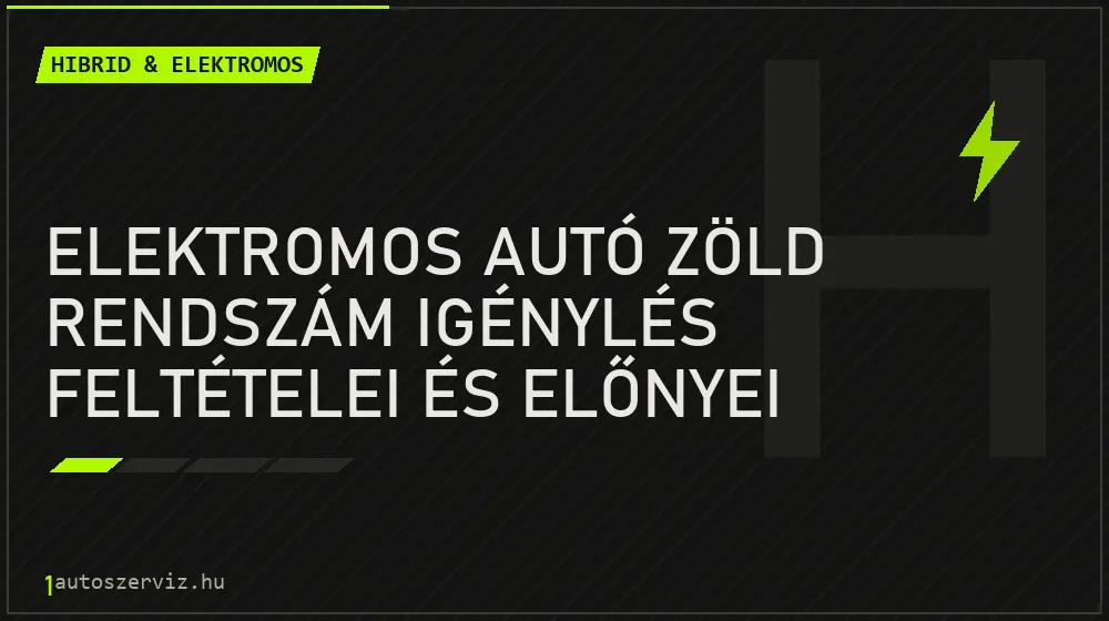 Elektromos autó zöld rendszám igénylés feltételei és előnyei - Hibrid & elektromos, 1autoszerviz Óbuda