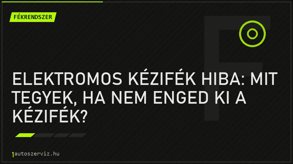 Elektromos kézifék hiba: Mit tegyek, ha nem enged ki a kézifék? - Fékrendszer