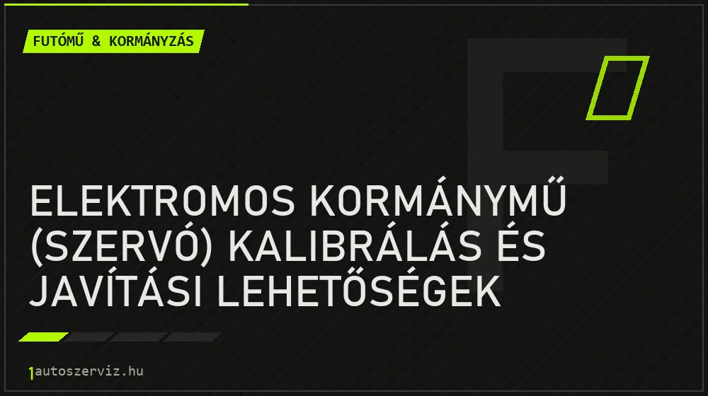 Elektromos kormánymű (szervó) kalibrálás és javítási lehetőségek - Futómű & kormányzás, 1autoszerviz Óbuda