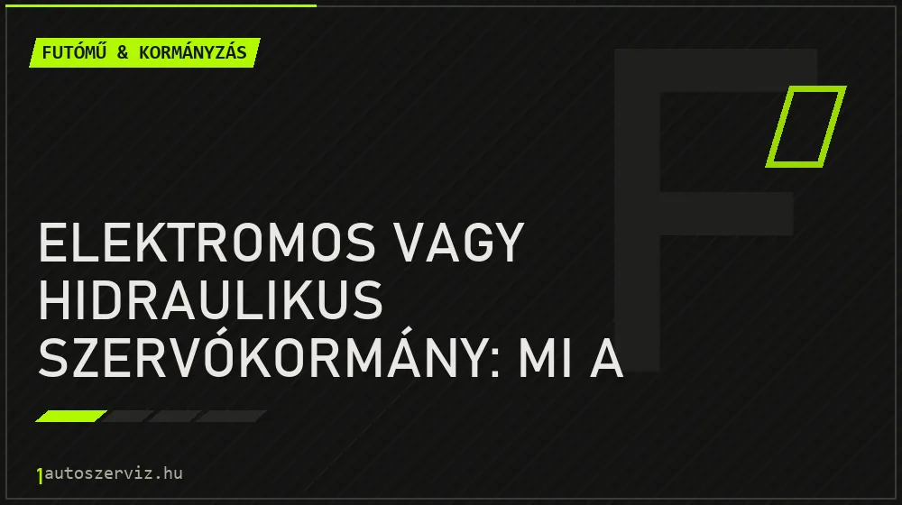 Elektromos vagy hidraulikus szervókormány: mi a különbség?