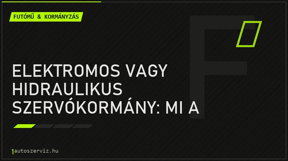 Futómű & kormányzás - Elektromos vagy hidraulikus szervókormány: mi a különbség?