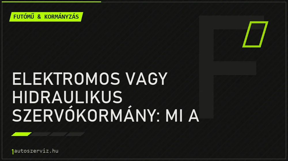 Elektromos vagy hidraulikus szervókormány: mi a különbség? - Futómű & kormányzás, 1autoszerviz Óbuda